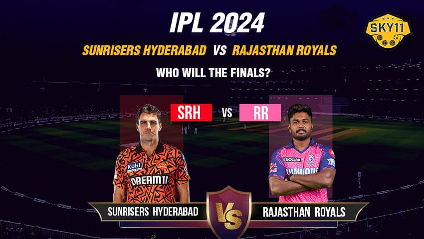 You are currently viewing IPL 2024: Sunrisers Hyderabad vs Rajasthan Royals: Who will the finals? 